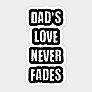 Dad's love never fades Sticker